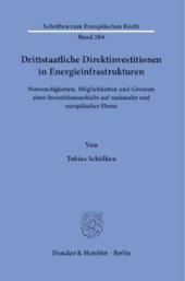 book Drittstaatliche Direktinvestitionen in Energieinfrastrukturen: Notwendigkeiten, Möglichkeiten und Grenzen einer Investitionsaufsicht auf nationaler und europäischer Ebene