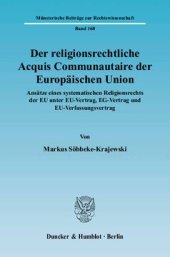 book Der religionsrechtliche Acquis Communautaire der Europäischen Union: Ansätze eines systematischen Religionsrechts der EU unter EU-Vertrag, EG-Vertrag und EU-Verfassungsvertrag