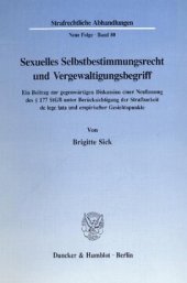 book Sexuelles Selbstbestimmungsrecht und Vergewaltigungsbegriff: Ein Beitrag zur gegenwärtigen Diskussion einer Neufassung des § 177 StGB unter Berücksichtigung der Strafbarkeit de lege lata und empirischer Gesichtspunkte