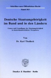 book Deutsche Staatsangehörigkeit im Bund und in den Ländern: Genese und Grundlagen der Staatsangehörigkeit in deutschlandrechtlicher Perspektive