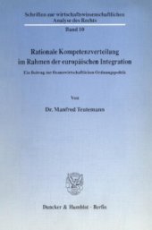 book Rationale Kompetenzverteilung im Rahmen der europäischen Integration: Ein Beitrag zur finanzwirtschaftlichen Ordnungspolitik