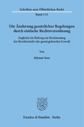 book Änderung gesetzlicher Regelungen durch einfache Rechtsverordnung Zugleich ein Beitrag zur Bestimmung des Kernbereichs der gesetzgebenden Gewalt