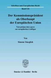 book Der Kommissionspräsident als Oberhaupt der Europäischen Union: Vom primus inter pares zur europäischen Leitfigur