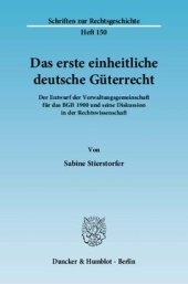 book Das erste einheitliche deutsche Güterrecht: Der Entwurf der Verwaltungsgemeinschaft für das BGB 1900 und seine Diskussion in der Rechtswissenschaft