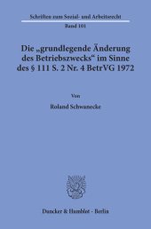 book Die »grundlegende Änderung des Betriebszwecks« im Sinne des § 111 S. 2 Nr. 4 BetrVG 1972