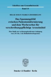 book Das Spannungsfeld zwischen Patienteninformierung und dem Werbeverbot für verschreibungspflichtige Arzneimittel: Eine Studie zur verfassungskonformen Auslegung von § 10 Abs. 1 des Heilmittelwerbegesetzes