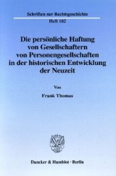 book Die persönliche Haftung von Gesellschaftern von Personengesellschaften in der historischen Entwicklung der Neuzeit