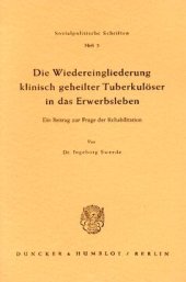 book Die Wiedereingliederung klinisch geheilter Tuberkulöser in das Erwerbsleben: Ein Beitrag zur Frage der Rehabilitation