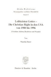 book Lobbyisten Gottes - Die Christian Right in den USA von 1980 bis 1996: Zwischen Aktion, Reaktion und Wandel