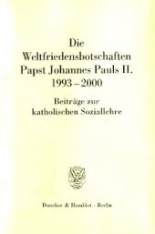 book Die Weltfriedensbotschaften Papst Johannes Pauls II. 1993–2000: Beiträge zur katholischen Soziallehre