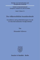 book Das völkerrechtliche Sexualstrafrecht: Sexualisierte und geschlechtsbezogene Gewalt vor dem Internationalen Strafgerichtshof