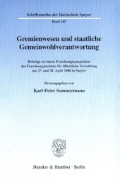 book Gremienwesen und staatliche Gemeinwohlverantwortung: Beiträge zu einem Forschungssymposium des Forschungsinstituts für öffentliche Verwaltung am 27. und 28. April 2000 in Speyer