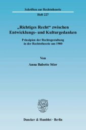 book »Richtiges Recht« zwischen Entwicklungs- und Kulturgedanken: Prinzipien der Rechtsgestaltung in der Rechtstheorie um 1900