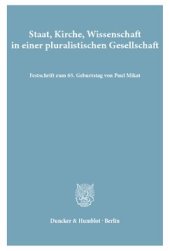 book Staat, Kirche, Wissenschaft in einer pluralistischen Gesellschaft: Festschrift zum 65. Geburtstag von Paul Mikat