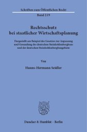 book Rechtsschutz bei staatlicher Wirtschaftsplanung: Dargestellt am Beispiel des Gesetzes zur Anpassung und Gesundung des deutschen Steinkohlenbergbaus und der deutschen Steinkohlenbergbaugebiete