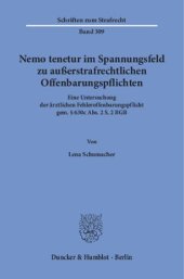 book Nemo tenetur im Spannungsfeld zu außerstrafrechtlichen Offenbarungspflichten: Eine Untersuchung der ärztlichen Fehleroffenbarungspflicht gem. § 630c Abs. 2 S. 2 BGB