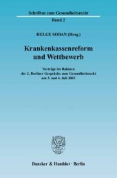 book Krankenkassenreform und Wettbewerb: Vorträge im Rahmen der 2. Berliner Gespräche zum Gesundheitsrecht am 3. und 4. Juli 2003