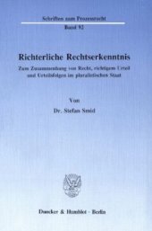 book Richterliche Rechtserkenntnis: Zum Zusammenhang von Recht, richtigem Urteil und Urteilsfolgen im pluralistischen Staat