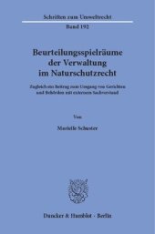 book Beurteilungsspielräume der Verwaltung im Naturschutzrecht: Zugleich ein Beitrag zum Umgang von Gerichten und Behörden mit externem Sachverstand