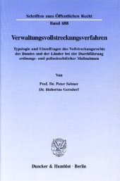 book Verwaltungsvollstreckungsverfahren: Typologie und Einzelfragen des Vollstreckungsrechts des Bundes und der Länder bei der Durchführung ordnungs- und polizeirechtlicher Maßnahmen