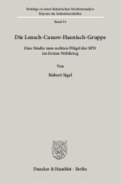 book Die Lensch-Cunow-Haenisch-Gruppe: Eine Studie zum rechten Flügel der SPD im Ersten Weltkrieg