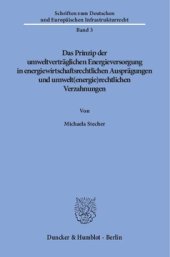 book Das Prinzip der umweltverträglichen Energieversorgung in energiewirtschaftsrechtlichen Ausprägungen und umwelt(energie)rechtlichen Verzahnungen