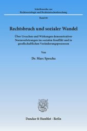 book Rechtsbruch und sozialer Wandel: Über Ursachen und Wirkungen demonstrativer Normverletzungen im sozialen Konflikt und in gesellschaftlichen Veränderungsprozessen