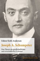 book Joseph A. Schumpeter: Eine Theorie der gesellschaftlichen und wirtschaftlichen Evolution. Aus dem Englischen übersetzt von Thomas Atzert