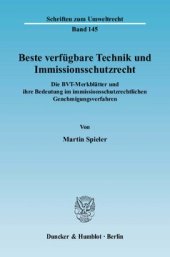 book Beste verfügbare Technik und Immissionsschutzrecht: Die BVT-Merkblätter und ihre Bedeutung im immissionsschutzrechtlichen Genehmigungsverfahren