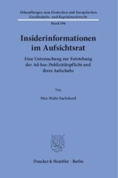 book Insiderinformationen im Aufsichtsrat: Eine Untersuchung zur Entstehung der Ad-hoc-Publizitätspflicht und ihres Aufschubs