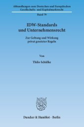 book IDW-Standards und Unternehmensrecht: Zur Geltung und Wirkung privat gesetzter Regeln