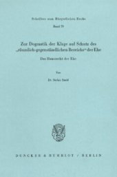 book Zur Dogmatik der Klage auf Schutz des »räumlich-gegenständlichen Bereichs« der Ehe. Das Hausrecht der Ehe