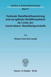 book Nationale Rundfunkfinanzierung und europäische Beihilfenaufsicht im Lichte des Amsterdamer Rundfunkprotokolls: Eine Untersuchung zur wettbewerbsrechtlichen Bedeutung des »Protokoll über den öffentlich-rechtlichen Rundfunk in den Mitgliedstaaten« für die m