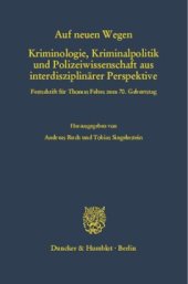 book Auf neuen Wegen. Kriminologie, Kriminalpolitik und Polizeiwissenschaft aus interdisziplinärer Perspektive: Festschrift für Thomas Feltes zum 70. Geburtstag