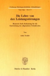 book Die Lehre von den Leistungsstörungen: Heinrich Stolls Bedeutung für die Entwicklung des allgemeinen Schuldrechts