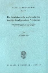 book Die Inhaltskontrolle vorformulierter Verträge des allgemeinen Privatrechts: Zum Spannungsverhältnis der Kontrollverfahren aufgrund des AGB-Gesetzes und § 242 BGB