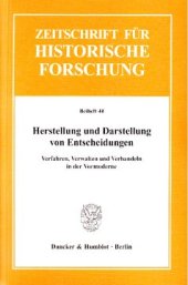 book Herstellung und Darstellung von Entscheidungen: Verfahren, Verwalten und Verhandeln in der Vormoderne