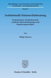 book Institutionelle Stimmrechtsberatung: Rechtstatsachen, Rechtsökonomik, rechtliche Rahmenbedingungen und Regulierungsstrategien