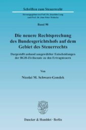 book Die neuere Rechtsprechung des Bundesgerichtshofs auf dem Gebiet des Steuerrechts: Dargestellt anhand ausgewählter Entscheidungen der BGH-Zivilsenate zu den Ertragsteuern