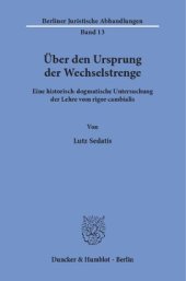 book Über den Ursprung der Wechselstrenge: Eine historisch-dogmatische Untersuchung der Lehre vom rigor cambialis