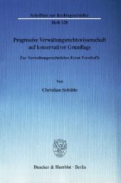 book Progressive Verwaltungsrechtswissenschaft auf konservativer Grundlage: Zur Verwaltungsrechtslehre Ernst Forsthoffs