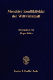 book Monetäre Konfliktfelder der Weltwirtschaft: Jahrestagung des Vereins für Socialpolitik, Gesellschaft für Wirtschafts- und Sozialwissenschaften, in Würzburg vom 3. - 5. Oktober 1990