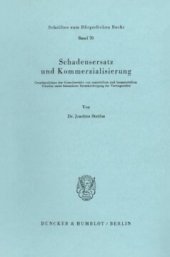 book Schadensersatz und Kommerzialisierung: Grundprobleme der Grenzbereiche von materiellem und immateriellem Schaden unter besonderer Berücksichtigung des Vertragsrechts