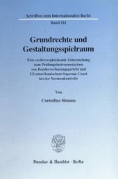 book Grundrechte und Gestaltungsspielraum: Eine rechtsvergleichende Untersuchung zum Prüfungsinstrumentarium von Bundesverfassungsgericht und US-amerikanischem Supreme Court bei der Normenkontrolle