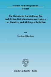 book Die historische Entwicklung der rechtlichen Gründungsvoraussetzungen von Handels- und Aktiengesellschaften