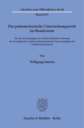 book Das parlamentarische Untersuchungsrecht im Bundesstaat: Zu den Auswirkungen der bundesstaatlichen Ordnung des Grundgesetzes auf das parlamentarische Untersuchungsrecht in Bund und Ländern