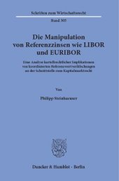 book Die Manipulation von Referenzzinsen wie LIBOR und EURIBOR: Eine Analyse kartellrechtlicher Implikationen von koordinierten Referenzwertverfälschungen an der Schnittstelle zum Kapitalmarktrecht