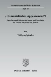 book »Humanistisches Appeasement«?: Hans Barions Kritik an der Staats- und Soziallehre des Zweiten Vatikanischen Konzils