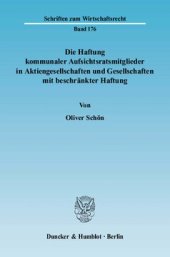 book Die Haftung kommunaler Aufsichtsratsmitglieder in Aktiengesellschaften und Gesellschaften mit beschränkter Haftung: Unter besonderer Berücksichtigung der Rechtslage in Bayern