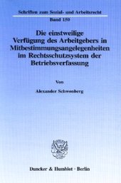 book Die einstweilige Verfügung des Arbeitgebers in Mitbestimmungsangelegenheiten im Rechtsschutzsystem der Betriebsverfassung